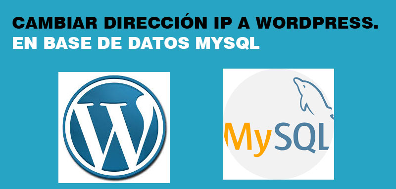 cambiar IP a Wordpress con mysql base de datos
